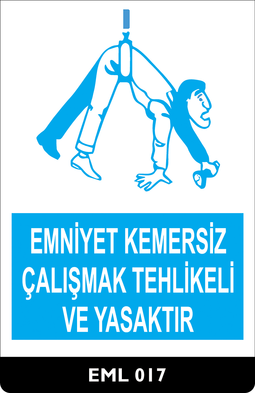 Emniyet Kemersiz Çalışmak Tehlikeli ve Yasaktır