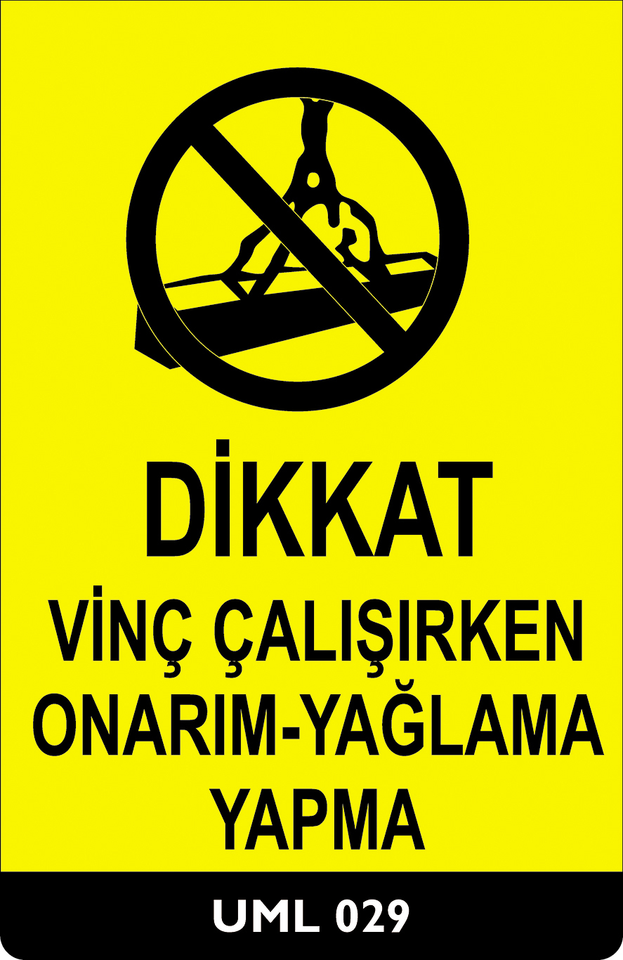 Dikkat Vinç Çalışırken  Onarım-Yağlama Yapma